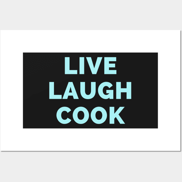 Live Laugh Cook - Black And White Simple Font - Gift For Chefs, Food Lovers - Funny Meme Sarcastic Satire Wall Art by Famgift